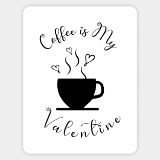 Coffee is My Valentine, Love Heart Coffee Cup - Funny Coffee Quotes Sticker